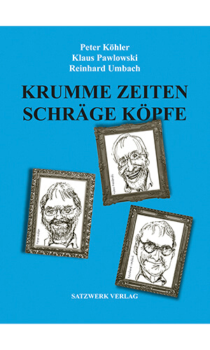 Peter Köhler, Klaus Pawlowski, Reinhard Umbach: Krumme Zeiten, schräge Köpfe